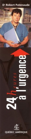  Dr Robert Patenaude : 24 heures � l'urgence 